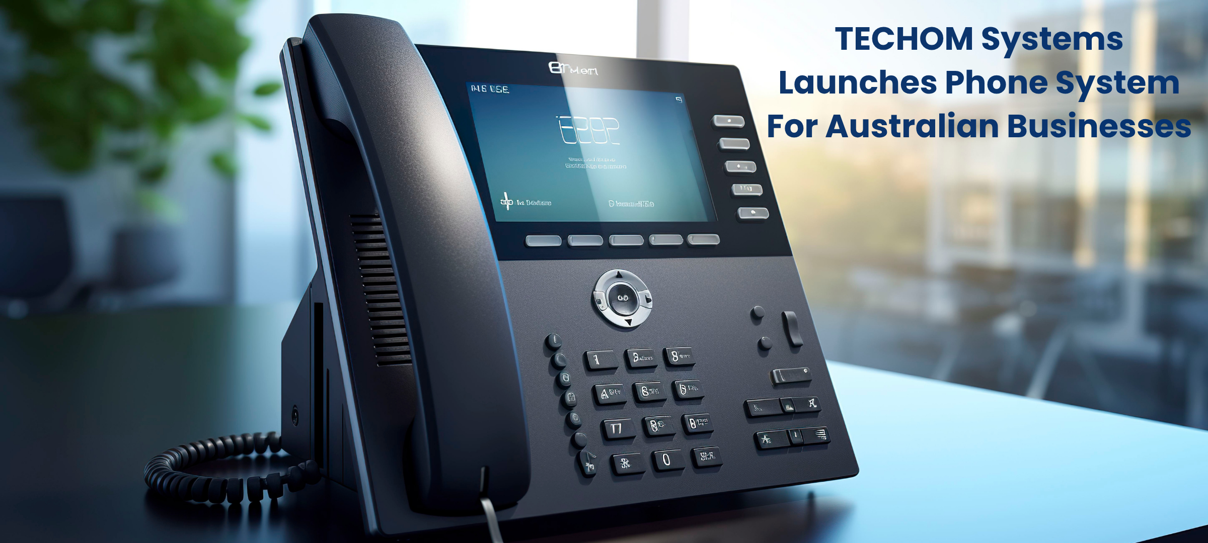TECHOM Systems Launches Phone System for Australian Businesses