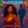 ZAESKEE ALAZAE BREAKS THROUGH WITH 'SNATCH YA SOUL' — A GENRE-BLENDING HIT GAINING PLAYLIST MOMENTUM