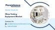 Glass Testing Equipment Market Set to Reach US$ 2.9 Bn by 2033 | Persistence Market Research