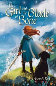 Book cover or The Girl with the Blade of Bone by Adam B. Ford