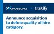 Crosschq Announces Acquisition of Traitify to Integrate Scientific Assessments into Its AI Hiring Intelligence Platform
