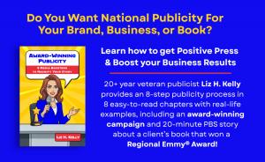 Liz H. Kelly wrote “Award-Winning Publicity” to share tips based on her record-breaking American Paper Optics / Eclipse Glasses campaign that won 6 PR industry awards and resulted in 54 TV interviews in only 8.5 months for the client.