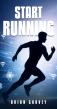 Start Running by Brian Garvey to Be Released Soon, A Story of Digital Threats and Human Decisions 