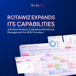 RotaWiz Expands Its Capabilities with New Modules to Redefine Workforce Management for NDIS Providers NDIS Workforce Management in Australia
