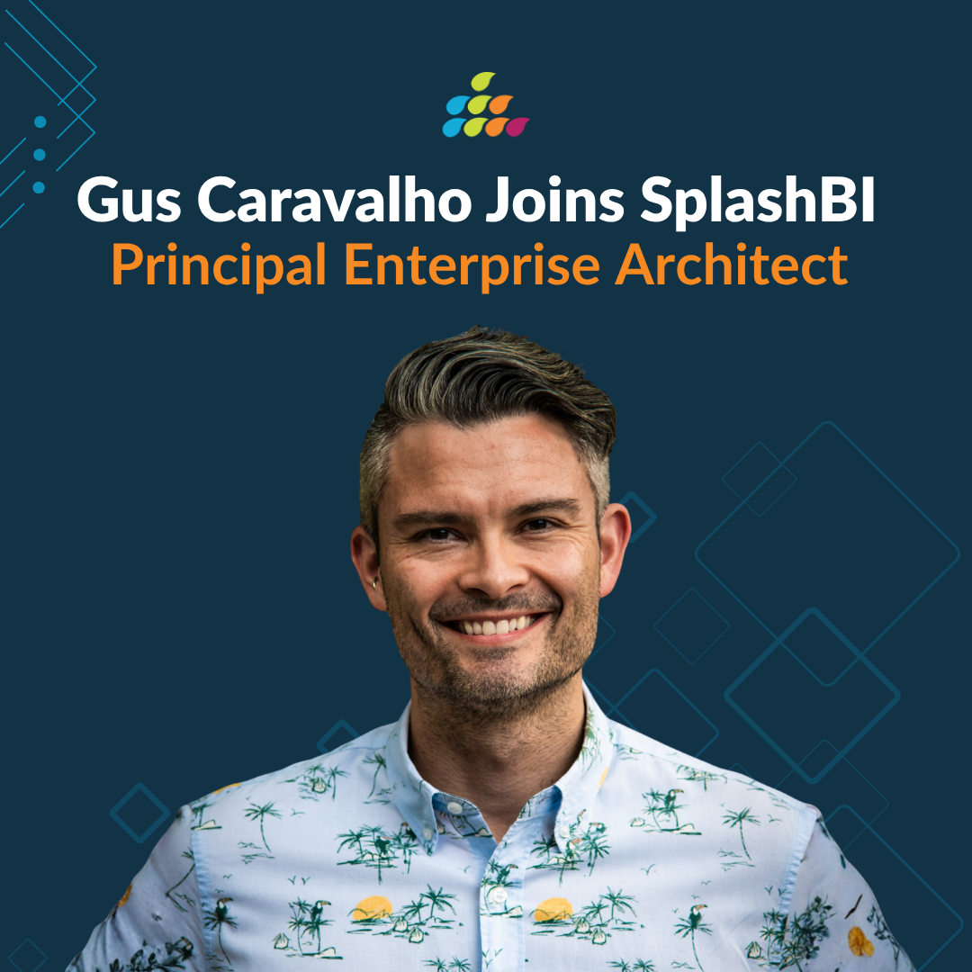 SplashBI Names Gus Caravalho Principal Enterprise Architect to Help Customers Achieve Their Data Goals