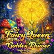 The Fairy Queen and the Golden Flower Brings a Timely Message of Kindness and Compassion to Young Readers