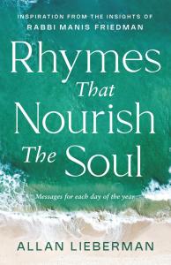 Rhymes That Nourish The Soul: Inspiration From The Insights of Rabbi Manis Friedman by Allan Lieberman