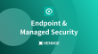 HENNGE Inc. Launches Endpoint & Managed Security to Expand Cloud Security Offering