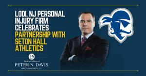 As the season comes to a close, The Law Offices of Peter N New Jersey personal injury lawyer Peter N. Davis and press release title: Lodi, NJ Personal Injury Firm Celebrates Partnership with Seton Hall Athletics.