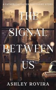 Signal Between Us by Ashley Rovira