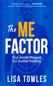 Marketing Expert and Veteran Crime Novelist Identifies the Missing Link in How Authors Promote Themselves Book cover of The ME Factor: Your Secret Weapon for Author Visibility by Lisa Towles, published by Indies United Publishing. Bold blue design featuring the title in gold and white typography with a blurb from Leo Bottary calling it "pure gold."