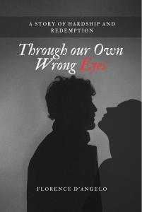 Through Our Own Wrong Eyes by Florence D'Angelo