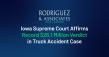 Iowa Supreme Court Affirms Record $26.1 Million Verdict in Truck Accident Case
