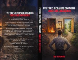 Billy K Crawford announces the release of his first book, Everyone’s Inescapable Companions: Choices and Consequences, a faith-based work that asks readers to take an honest look at the decisions they make each day and the results that follow Everyone's Inescapable Companions