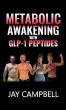 As GLP-1 Momentum Surges, Jay Campbell Unveils Metabolic Awakening with GLP-1 Peptides to Redefine the Conversation