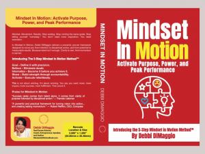 “Mindset In Motion” includes a 3-part sports theme to help readers learn how to build the Pre-Game Mindset that sets you up to win, how to stay in The Game Mindset when it gets uncomfortable, and how to use the Post-Game Mindset, as a powerful launchpad.