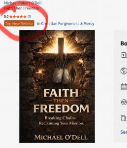 U.S. Marine Veteran Michael O’Dell’s first book “Faith Then Freedom” is a Top New Release on Amazon.