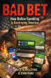 New Book 'Bad Bet: How Online Gambling Destroyed America' Sounds the Alarm on a Growing National Crisis