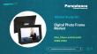 Digital Photo Frame Market Set to Reach US$ 82.1 Mn by 2032 Driven by Smart Home Adoption and Digital Memory Sharing