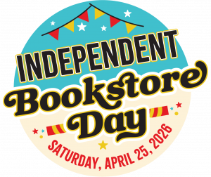 Independent Bookstore Day. Saturday, April 25, 2026