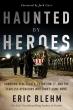 Ballast Books Announces Haunted by Heroes, a Follow-Up to the NYT Bestseller Fearless by Eric Blehm 