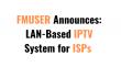 FMUSER Announces Hardware-Based IPTV System for ISPs in the Middle East and Africa
