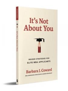 Book cover of "It’s Not About You: Insider Strategies for Elite MBA Applicants," by Barbara J. Coward.