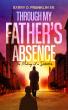 Through My Father’s Absence Shares a Powerful Story of Resilience, Growth, and Purpose