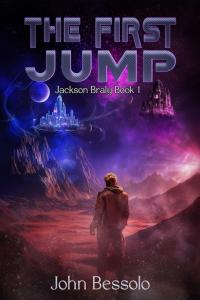 The First Jump: Jackson Braly Book 1 by John Bessolo