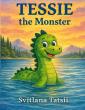 Tessie the Monster Brings a Heartwarming Tale of Courage, Friendship, and Belonging to Young Readers