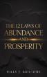 The 12 Laws of Abundance and Prosperity Reveals a Transformational Path to Financial and Personal Growth