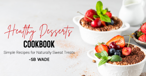 Deliciously Healthy Desserts
