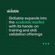 Skillable expands into the academic market with its hands-on training and skill validation offerings 