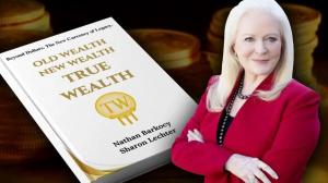 Old Wealth, New Wealth, True Wealth, by Sharon Lechter and Nathan Barkocy