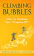Climbing Bubbles: How To Increase Your Creative IQ Inspires Everyday Innovation and Growth