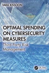 In Optimal Spending on Cybersecurity Measures: Third Party Risk Management, author Tara Kissoon presents a timely and essential resource for organizations navigating the increasingly complex landscape of cybersecurity and regulatory compliance Optimal Spending on Cybersecurity Measures: Third Party Risk Management by Tara Kissoon
