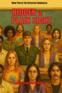 Hidden in Plain Sight: The Seventies Chronicles by Lewis Kenneth Ritter