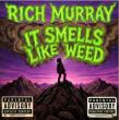 'It Smells Like Weed' New Music release by Rich Murray
