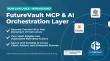 FutureVault MCP and AI Orchestration Layer Enables FIs and Firms to Connect AI Directly to Their Document Infrastructure