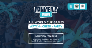 Fanmeile Miami promotional graphic describing a European fan zone with matchday specials, big screens, food and drinks, and live music.