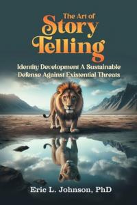 The Art of Storytelling: Identity Development A Sustainable Defense Against Existential Threats book cover