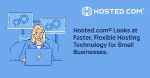 Web and WordPress Hosting provider Hosted Hosting technology is set to become faster and more flexible for SMEs according to Hosted.com®.