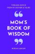 “Mom’s Book of Wisdom”  Brings Timeless Mother to Child Advice to Bookshelves For Mother’s Day