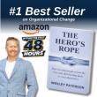 Promotional graphic featuring author Wesley Paterson beside his book “The Hero’s Rope,” with badges reading “#1 Best Seller on Organizational Change – Amazon” and “Within the First 48 Hours,” and the tagline “Stop carrying people across the river and star