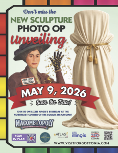 Promotional poster for a May 9, 2026 event in Macomb, Illinois announcing a “New Sculpture Photo Op Unveiling.” The design features an illustrated portrait of Lizzie Magie (inventor of Monopoly) tipping her hat with confetti, alongside a large sculpture c