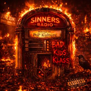 Sinners Radio Hosted By PoP Kulture Bad Kids Klass
