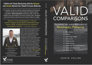John M. Collins, leadership coach and nationally recognized expert in forensic laboratory administration, today announced the official publication of "Valid Comparisons: The Forensic and Judicial Examination of Stochastic Patterns Full Cover