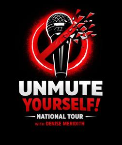 The other logo for the UnMute Yourself Tour-a nationwide initiative to encourage executives to remain or re-engage with their organizations to share their knowledge and skills.