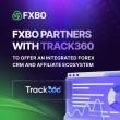FXBO and Track360 Partner to Offer an Integrated Forex CRM and Affiliate Ecosystem