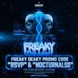 Freaky Deaky Promo Code is 'RSVP'  And 'NOCTURNALSD' Special Release